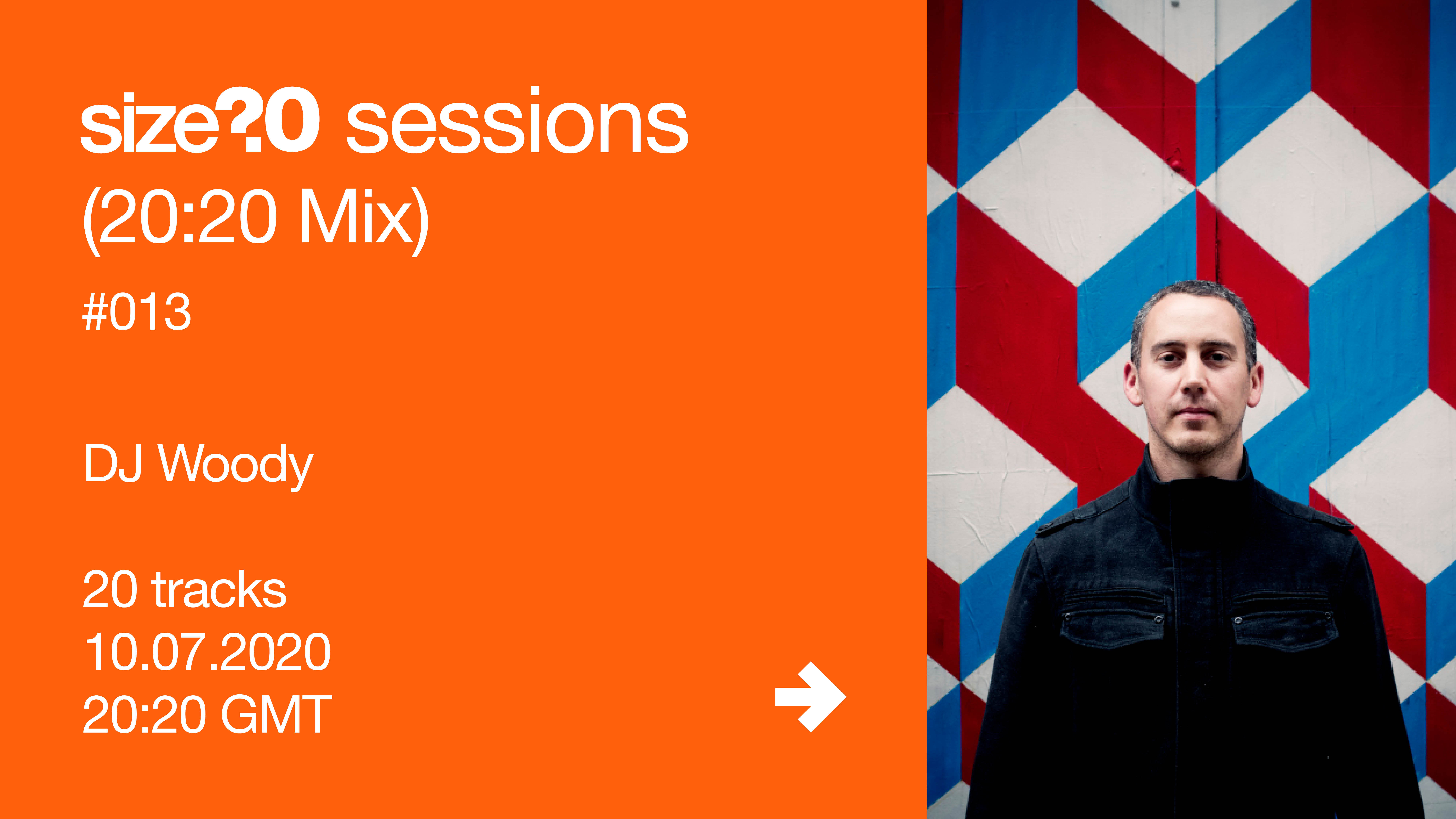 size? sessions (20:20 Mix) #013 - DJ Woody